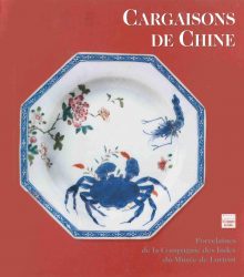 Cargaisons de Chine – Porcelaines de la Compagnie des Indes du Musée de Lorient