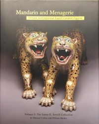 Mandarin and Menagerie, Chinese and Japanese Export Ceramic Figures, Volume I: The James E. Sowell Collection Mandarin and Menagerie, Chinese and Japanese Export Ceramic Figures, Volume I: The James E. Sowell Collection