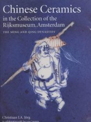 Chinese Ceramics in the Collection of the Rijksmuseum, Amsterdam: The Ming and Qing Dynasties