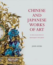 Chinese and Japanese Works of Art in the Collection of Her Majesty The Queen (Volume II)